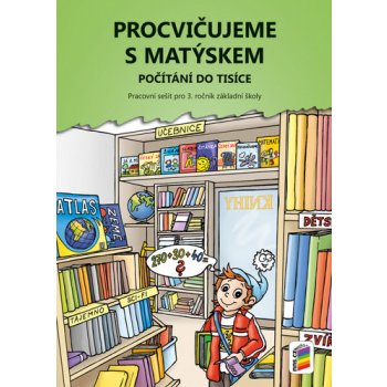 Procvičujeme s Matýskem 3.roč Počítáme do tisíce – Novotný Miloš