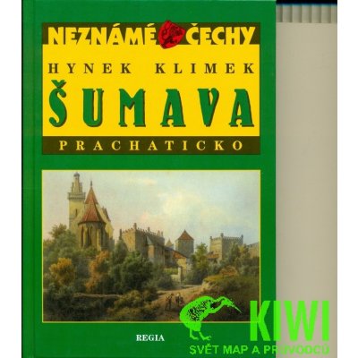 Neznámé Čechy - Šumava Prachaticko - Klimek Hynek