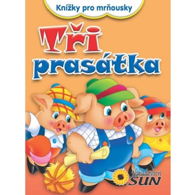 Knížky pro mrňousky - Tři prasátka Kniha — Heureka.cz