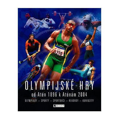 Olympijské hry od Atén 1896 k Aténám 2004 - Clive Gifford
