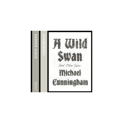 Wild Swan: And Other Tales - Cunningham Michael, Taylor Lili, Hough Billy – Hledejceny.cz