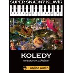 Super snadný klavír Koledy pro samouky a začátečníky – Zboží Mobilmania