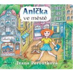 Anička ve městě - Ivana Peroutková – Hledejceny.cz