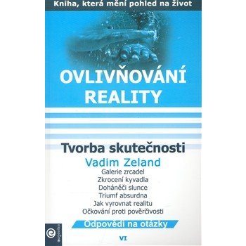 Ovlivňování reality VI. - Tvorba skutečnosti - Vadim Zeland