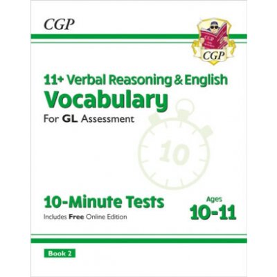 11+ GL 10-Minute Tests: Vocabulary for Verbal Reasoning & English - Ages 10-11 Book 2 (with Onl. Ed) - CGP Books – Hledejceny.cz
