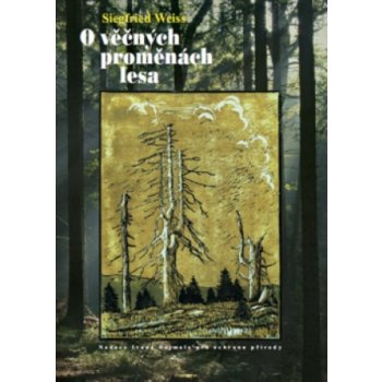 O věčných proměnách lesa - Siegfried Weiss