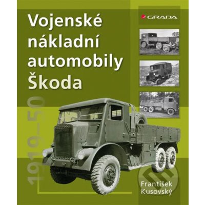 Vojenské nákladní automobily Škoda - František Kusovský – Zbozi.Blesk.cz