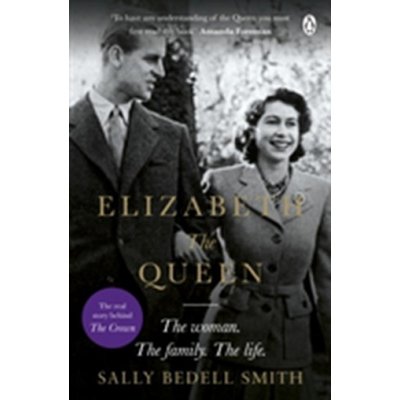 Elizabeth the Queen Smith Sally Bedell – Hledejceny.cz