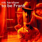 Nik Kershaw - To Be Frank Digipak CD – Hledejceny.cz