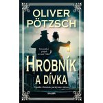 Hrobník a dívka - Oliver Pötzsch – Zboží Dáma