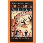 Myths and Tales of the Chiricahua Apache Indians Opler Morris EdwardPaperback – Hledejceny.cz
