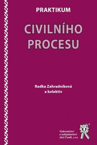 Praktikum civilního procesu - Radka Zahradníková a kolektiv