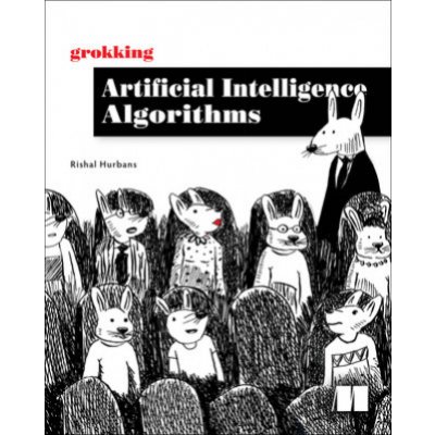 Grokking Artificial Intelligence Algorithms – Hledejceny.cz
