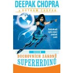 Sedm duchovních zákonů superhrdinů - Ovládnutí naší moci změnit svět - Deepak Chopra – Sleviste.cz