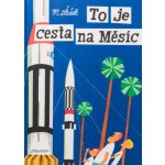 To je cesta na Měsíc - Miroslav Šašek – Hledejceny.cz