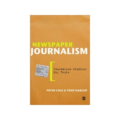 Newspaper Journalism - T. Harcup, P. Cole