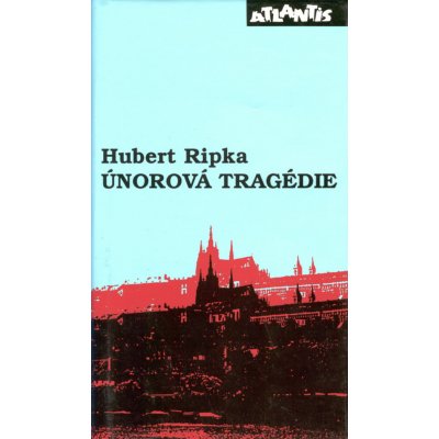 Únorová tragédie - Hubert Ripka – Hledejceny.cz