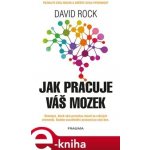 Jak pracuje váš mozek - David Rock – Hledejceny.cz