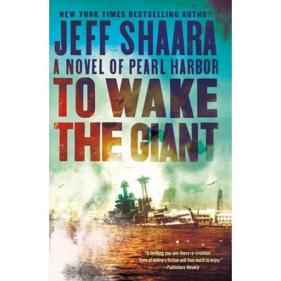 To Wake the Giant: A Novel of Pearl Harbor Shaara JeffPaperback