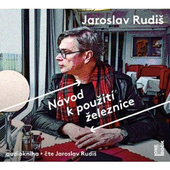 Návod k použití železnice - Jaroslav Rudiš