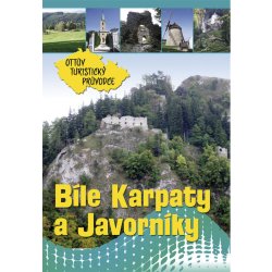 BÍLÉ KARPATY A JAVORNÍKY OTTŮV TURISTICKÝ PRŮVODCE