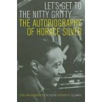 Let's Get to the Nitty Gritty - H. Silver – Hledejceny.cz