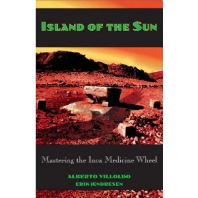 Island of the Sun: Mastering the Inca Medicine Wheel Villoldo AlbertoPaperback – Hledejceny.cz