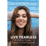 Live Fearless: A Call to Power, Passion, and Purpose - Huff Sadie Robertson – Hledejceny.cz