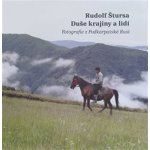 Duše krajiny a lidí - Fotografie z Podkarpatské Rusi - Rudolf Štursa – Zboží Mobilmania