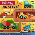 Na stavbě Posuň a čti Knížka pro malé ručičky – Sleviste.cz