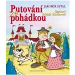 Putování pohádkového poutníka Kniha - Sypal Jaromír – Hledejceny.cz