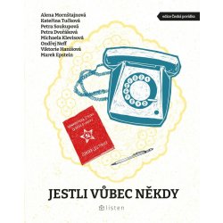 Jestli vůbec někdy - Mornštajnová Alena, Tučková Kateřina, Soukupová Petra, Dvořáková Petra, Klevisová Michaela, Neff Ondřej, Hanišová Viktorie, Epstein Marek