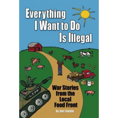 Everything I Want to Do is Illegal Salatin Joel – Zbozi.Blesk.cz