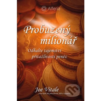 Probuzený milionář - Joe Vitale – Hledejceny.cz