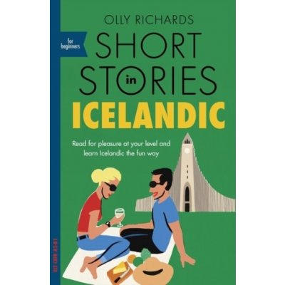 Short Stories in Icelandic for Beginners - Olly Richards – Zbozi.Blesk.cz