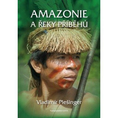 Amazonie a řeky příběhů - Vladimír Plešinger – Zboží Mobilmania