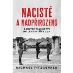 Nacisté a nadpřirozeno - Michael Fitzgerald – Hledejceny.cz