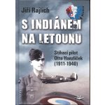 S Indiánem na letounu - Jiří RAJLICH – Hledejceny.cz