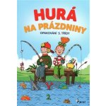 Hurá na prázdniny - Opakování 5. třídy - Šulc Petr – Hledejceny.cz