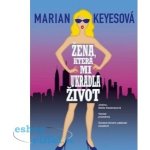 Žena, která mi ukradla život - Marian Keyes – Hledejceny.cz