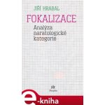 Fokalizace. Analýza naratologické kategorie - Jiří Hrabal – Hledejceny.cz