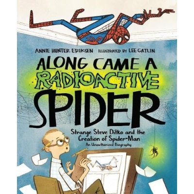 Along Came a Radioactive Spider: Strange Steve Ditko and the Creation of Spider-Man Eriksen Annie HunterPevná vazba