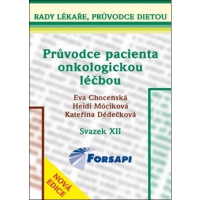 Průvodce pacienta onkologickou léčbou - Heidi Móciková, Kateřina Dědečková, Eva Chocenská – Hledejceny.cz