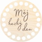 Dřevěný svět online Podtácek 10 cm, Měj hezký den – Zboží Dáma