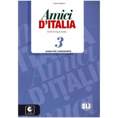 AMICI DI ITALIA 3 Teacher´s guide + 3 Audio CDs – Hledejceny.cz