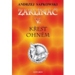 Zaklínač V: Křest ohněm - Andrzej Sapkowski – Hledejceny.cz