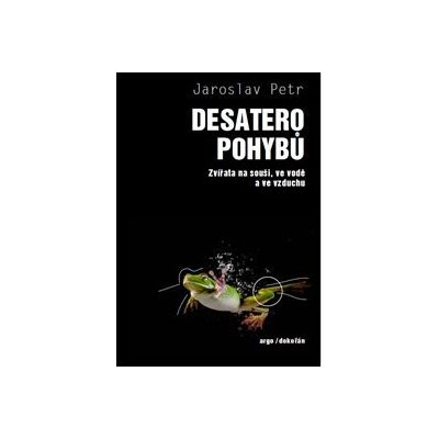 Desatero pohybů - Jaroslav Petr – Hledejceny.cz