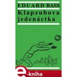 Klapzubova jedenáctka - Eduard Bass – Hledejceny.cz