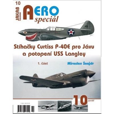 AEROspeciál 10 - Stíhačky Curtiss P-40E pro Jávu a potopení USS Langley 1. část - Miroslav Šnajdr – Zboží Mobilmania