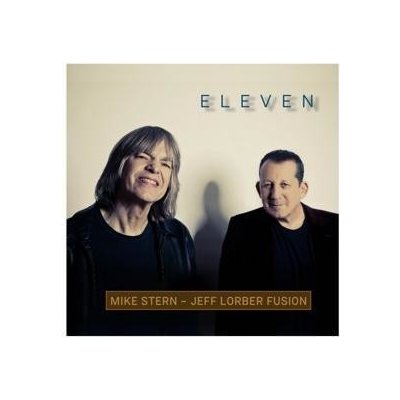 Eleven - Mike Stern & Jeff Lorber Fusion CD – Hledejceny.cz